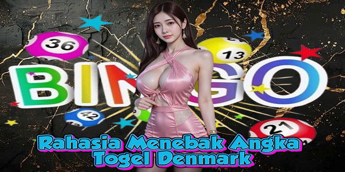 Rahasia Menebak Angka Togel Denmark