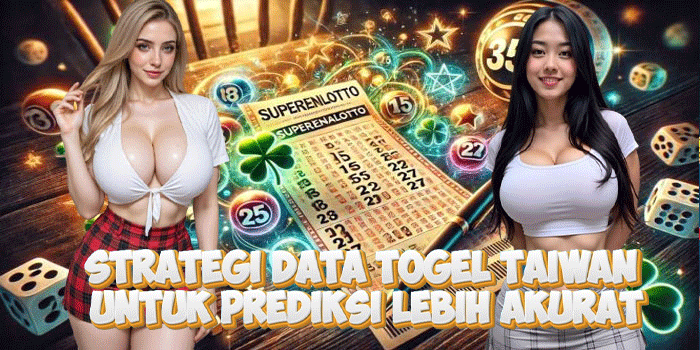 Strategi Data Togel Taiwan Untuk Prediksi Lebih Akurat