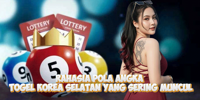 Rahasia Pola Angka Togel Korea Selatan Yang Sering Muncul