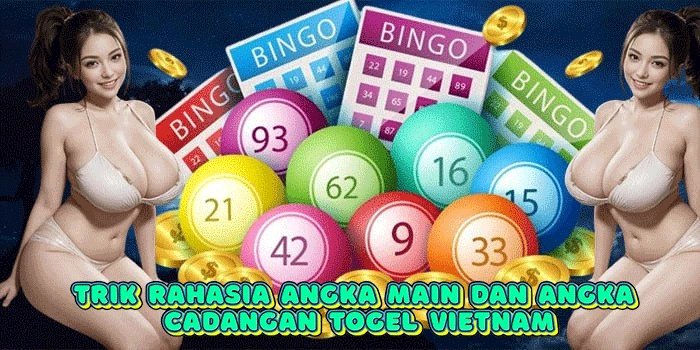 Trik Rahasia Angka Main dan Angka Cadangan Togel Vietnam