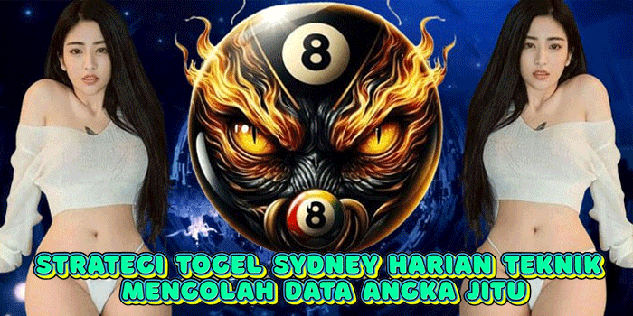 Strategi Togel Sydney Harian Teknik Mengolah Data Angka Jitu