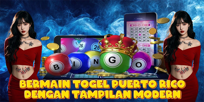 Bermain Togel Puerto Rico Dengan Tampilan Modern