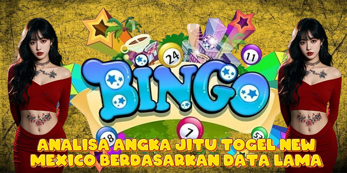 Analisa Angka Jitu Togel New Mexico Berdasarkan Data Lama
