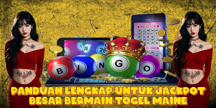 Panduan Lengkap Untuk Jackpot Besar Bermain Togel Maine