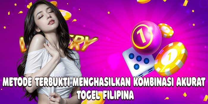 Metode Terbukti Menghasilkan Kombinasi Akurat Togel Filipina