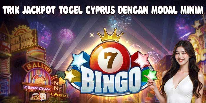 Trik Jackpot Togel Cyprus Dengan Modal Minim